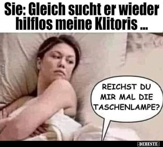 Sie: gleich sucht er wieder hilflos meine Klitoris.. - Lustige Bilder | DEBESTE.de