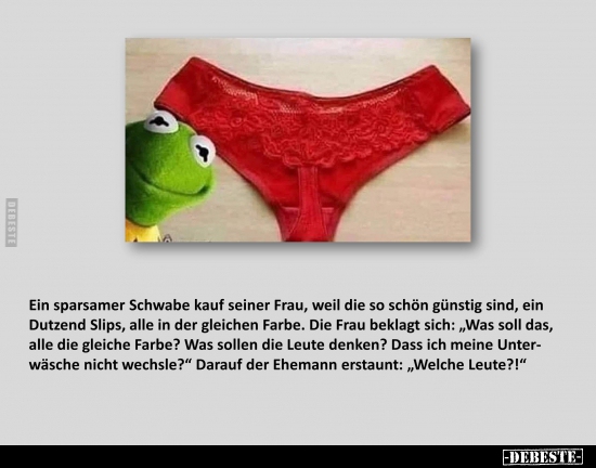 Ein sparsamer Schwabe kauf seiner Frau, weil die so schön..