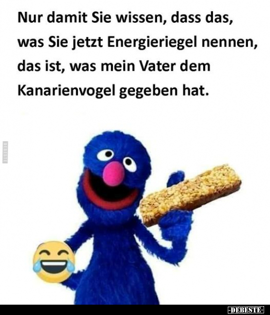 Nur damit Sie wissen, dass das, was Sie jetzt Energieriegel nennen.. - Lustige Bilder | DEBESTE.de