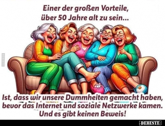 Einer der großen Vorteile, über 50 Jahre alt zu sein.. - Lustige Bilder | DEBESTE.de