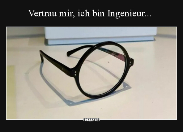 Vertrau mir, ich bin Ingenieur... - Lustige Bilder | DEBESTE.de