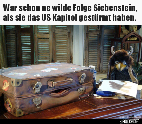 War schon ne wilde Folge Siebenstein, als sie das US..