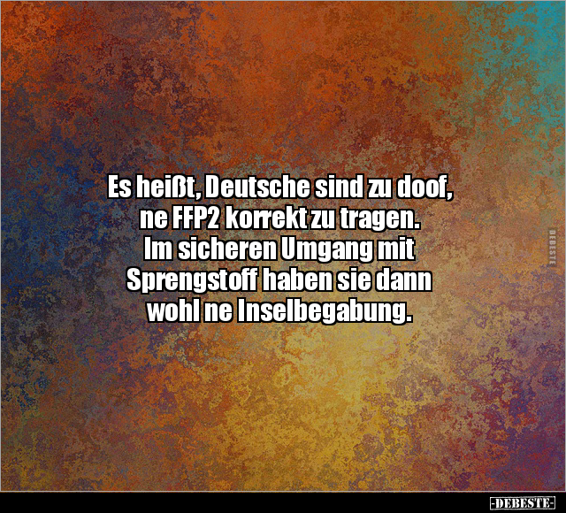 Es heißt, Deutsche sind zu doof, ne FFP2 korrekt zu.. - Lustige Bilder | DEBESTE.de