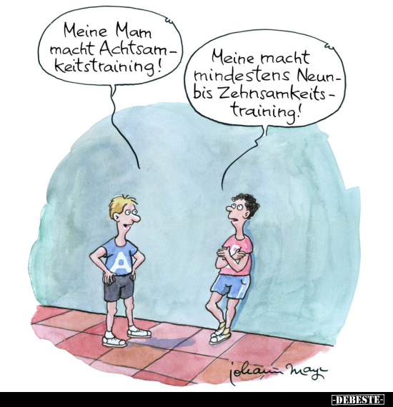 Meine Mam macht Achtsamkeitstraining!.. - Lustige Bilder | DEBESTE.de