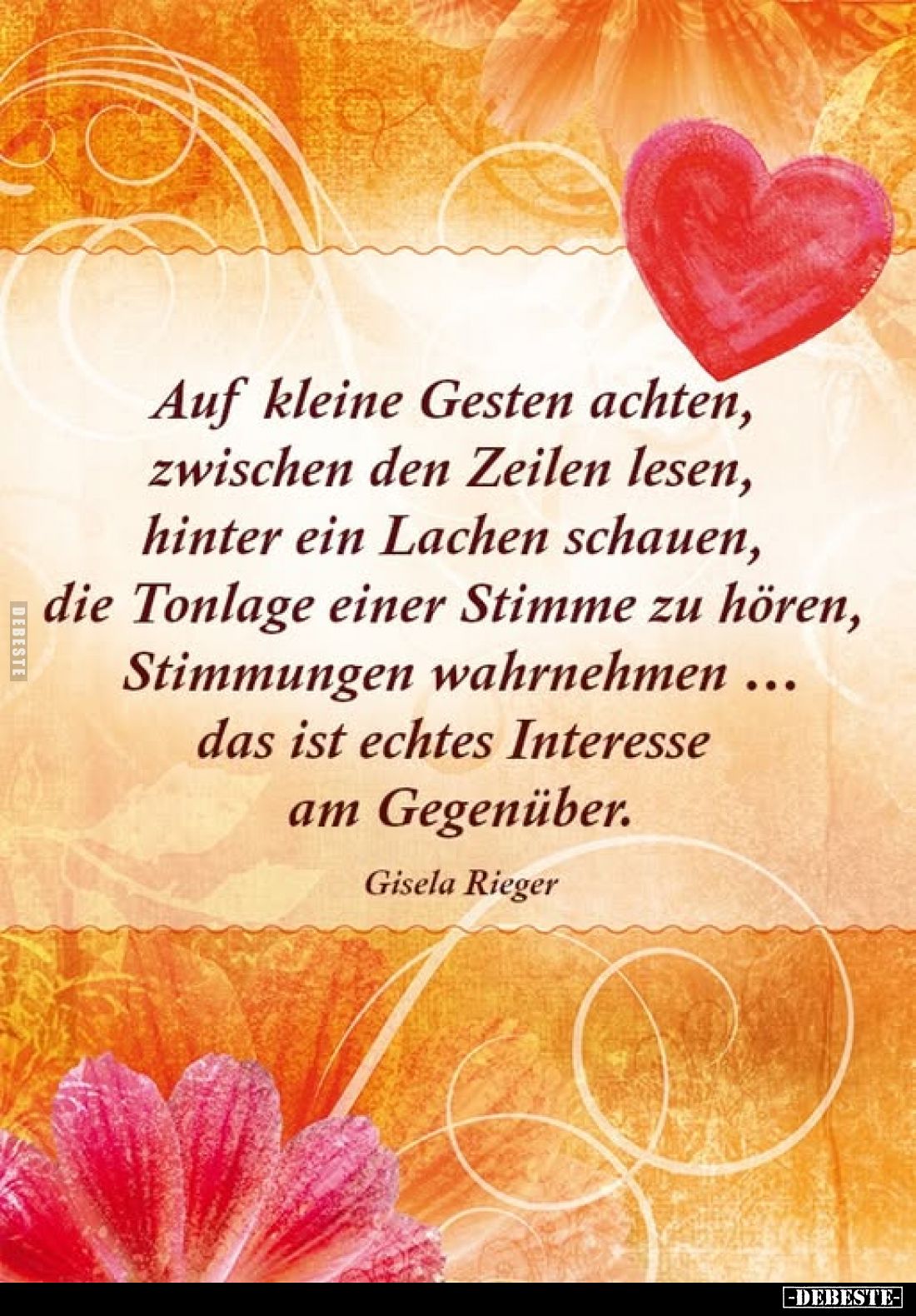 Auf kleine Gesten achten, zwischen den Zeilen lesen, hinter ein Lachen schauen, die Tonlage einer Stimme zu hören, Stimmungen...