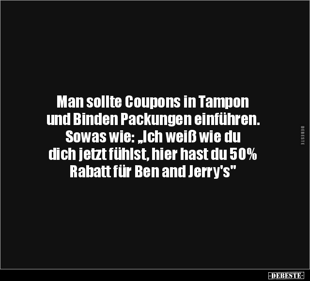 Man sollte Coupons in Tampon und Binden Packungen.. - Lustige Bilder | DEBESTE.de