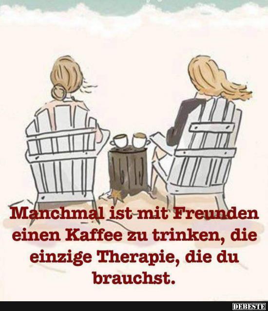 Manchmal ist mit Freunden einen Kaffee zu trinken.. - Lustige Bilder | DEBESTE.de