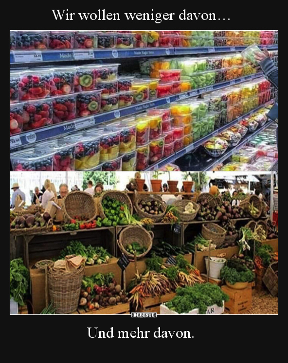 Wir wollen weniger davon…
Und mehr davon.