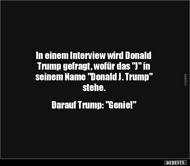 In einem Interview wird Donald Trump gefragt, wofür das.. - Lustige Bilder | DEBESTE.de