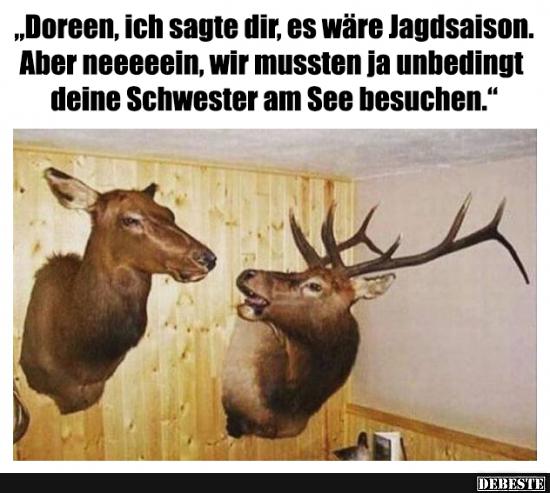 Doreen, ich sagte dir, es wäre Jagdsaison.. - Lustige Bilder | DEBESTE.de