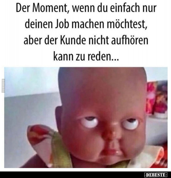 Der Moment, wenn du einfach nur deinen Job machen möchtest.. - Lustige Bilder | DEBESTE.de