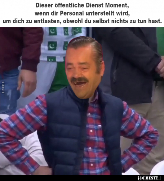 Dieser öffentliche Dienst Moment, wenn dir Personal unterstellt wird, um dich zu entlasten, obwohl du selbst nichts zu tun ha...