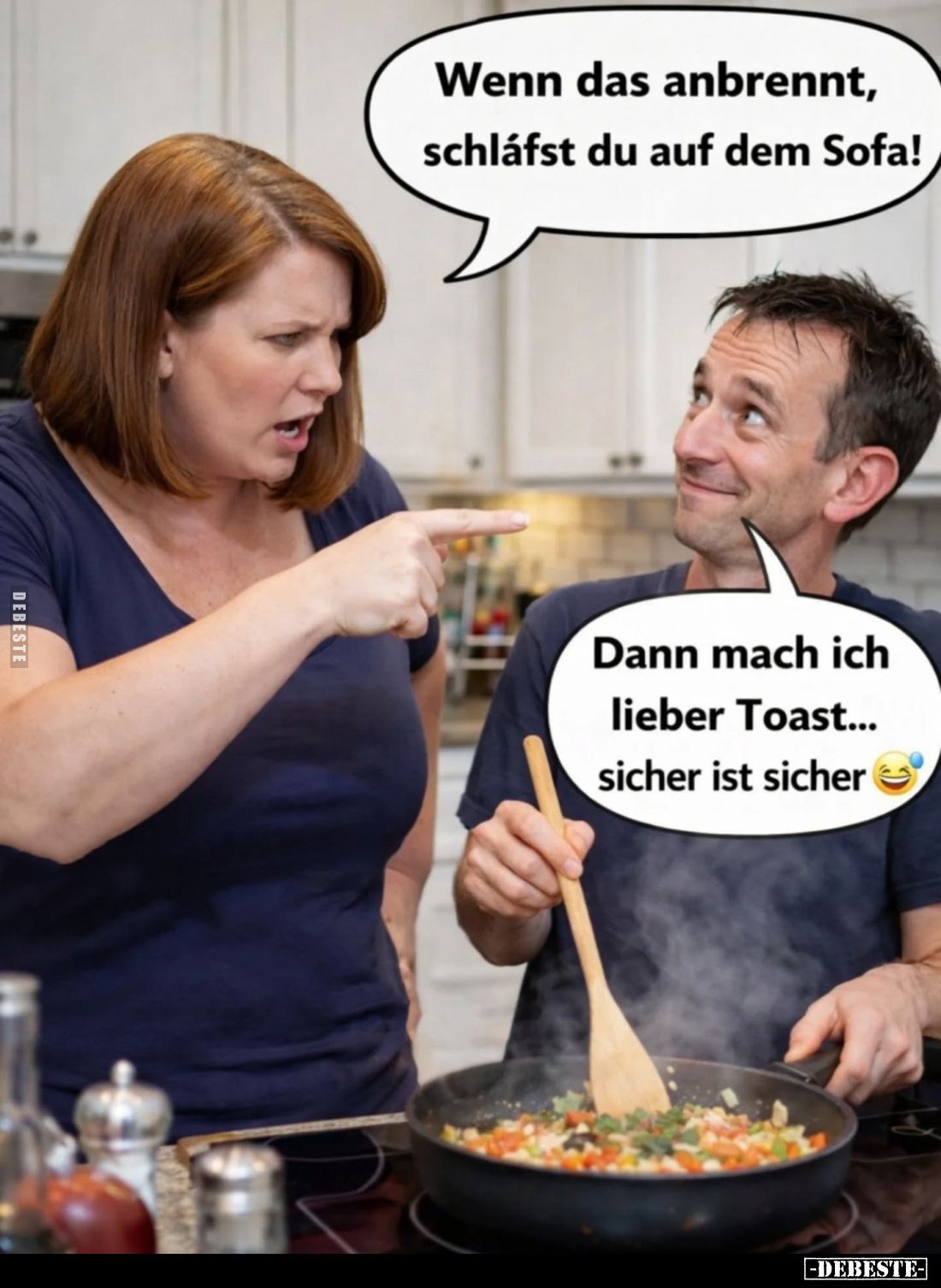 Wenn das anbrennt, schläfst du auf dem Sofa! -
Dann mach ich lieber Toast... sicher ist sicher.