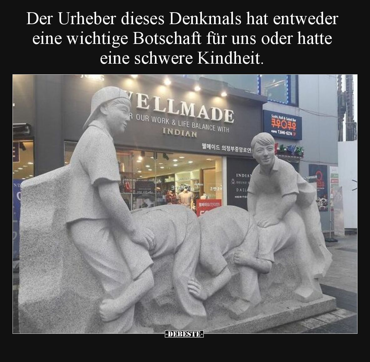Der Urheber dieses Denkmals hat entweder eine wichtige Botschaft für uns oder hatte eine schwere Kindheit.