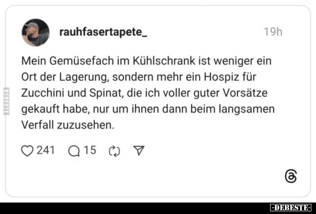 Mein Gemüsefach im Kühlschrank ist weniger ein Ort der Lagerung, sondern mehr ein Hospiz für Zucchini und Spinat, die ich vol...