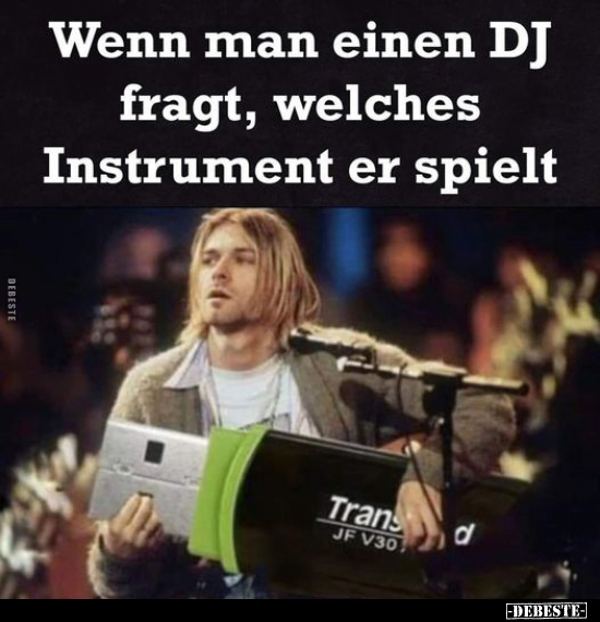 Wenn man einen DJ fragt, welches Instrument er spielt.. - Lustige Bilder | DEBESTE.de