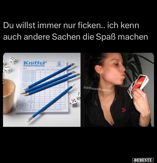 Du willst immer nur fi*cken.. ich kenn auch andere Sachen.. - Lustige Bilder | DEBESTE.de