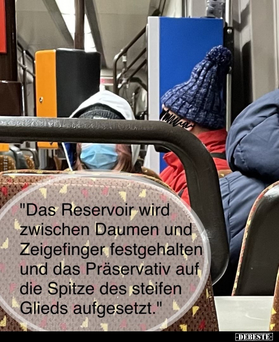 "Das Reservoir wird zwischen Daumen und Zeigefinger.." - Lustige Bilder | DEBESTE.de