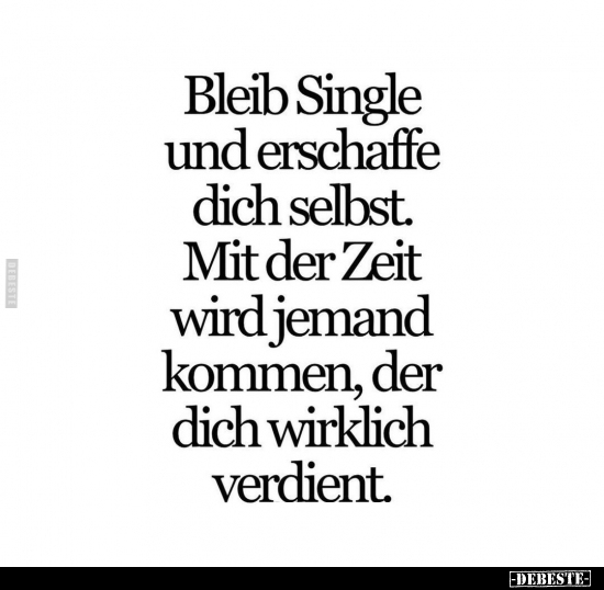 Bleib Single und erschaffe dich selbst.. - Lustige Bilder | DEBESTE.de