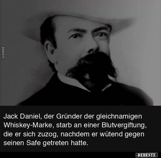 Jack Daniel, der Gründer der gleichnamigen Whiskey-Marke.. - Lustige Bilder | DEBESTE.de