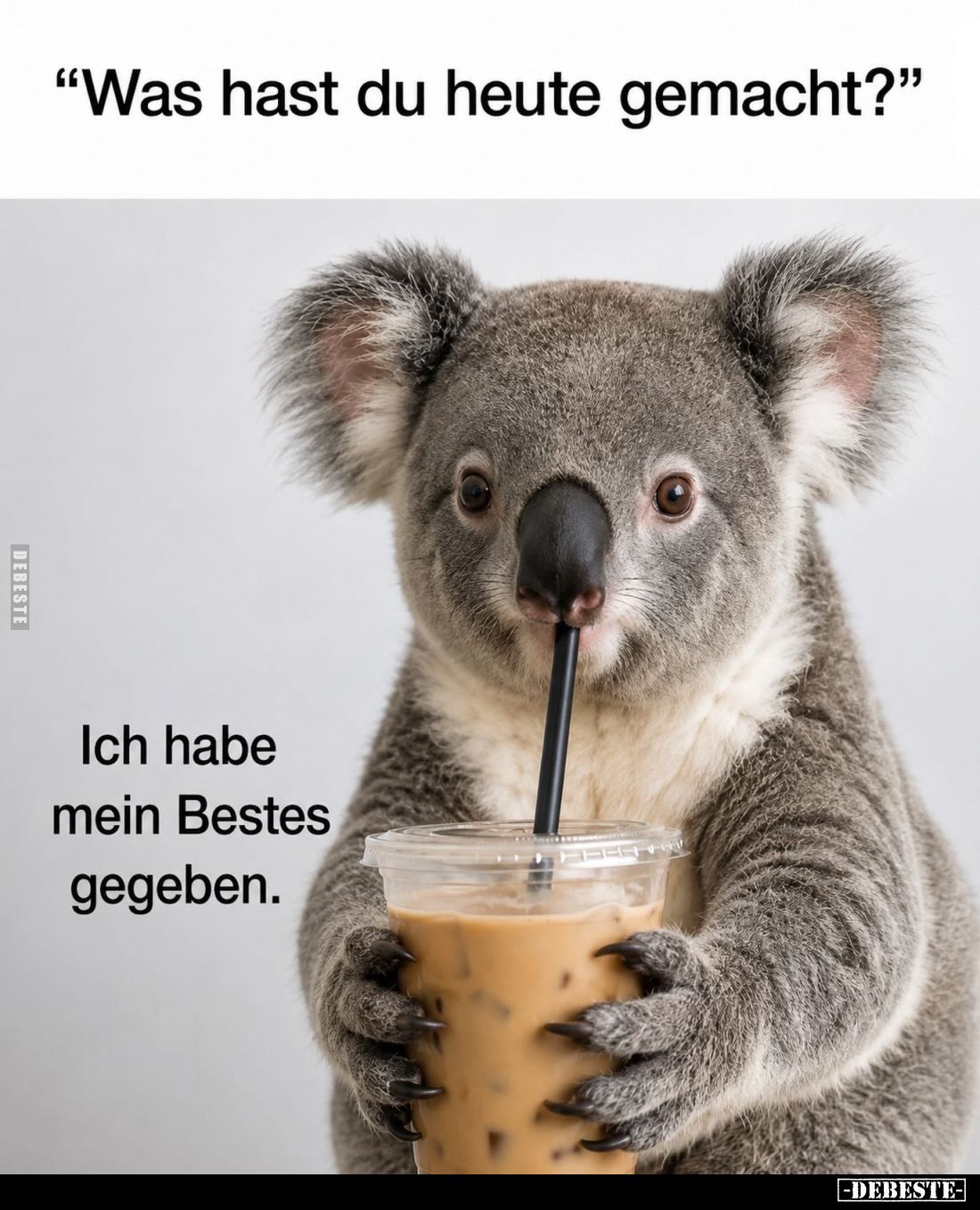 Was hast du heute gemacht? -
Ich habe mein Bestes gegeben.