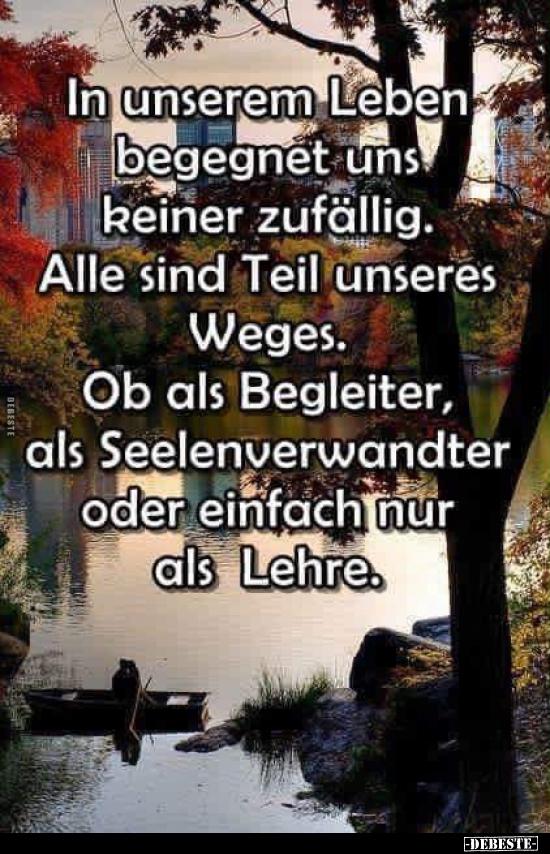 In unserem Leben begegnet uns keiner zufällig..