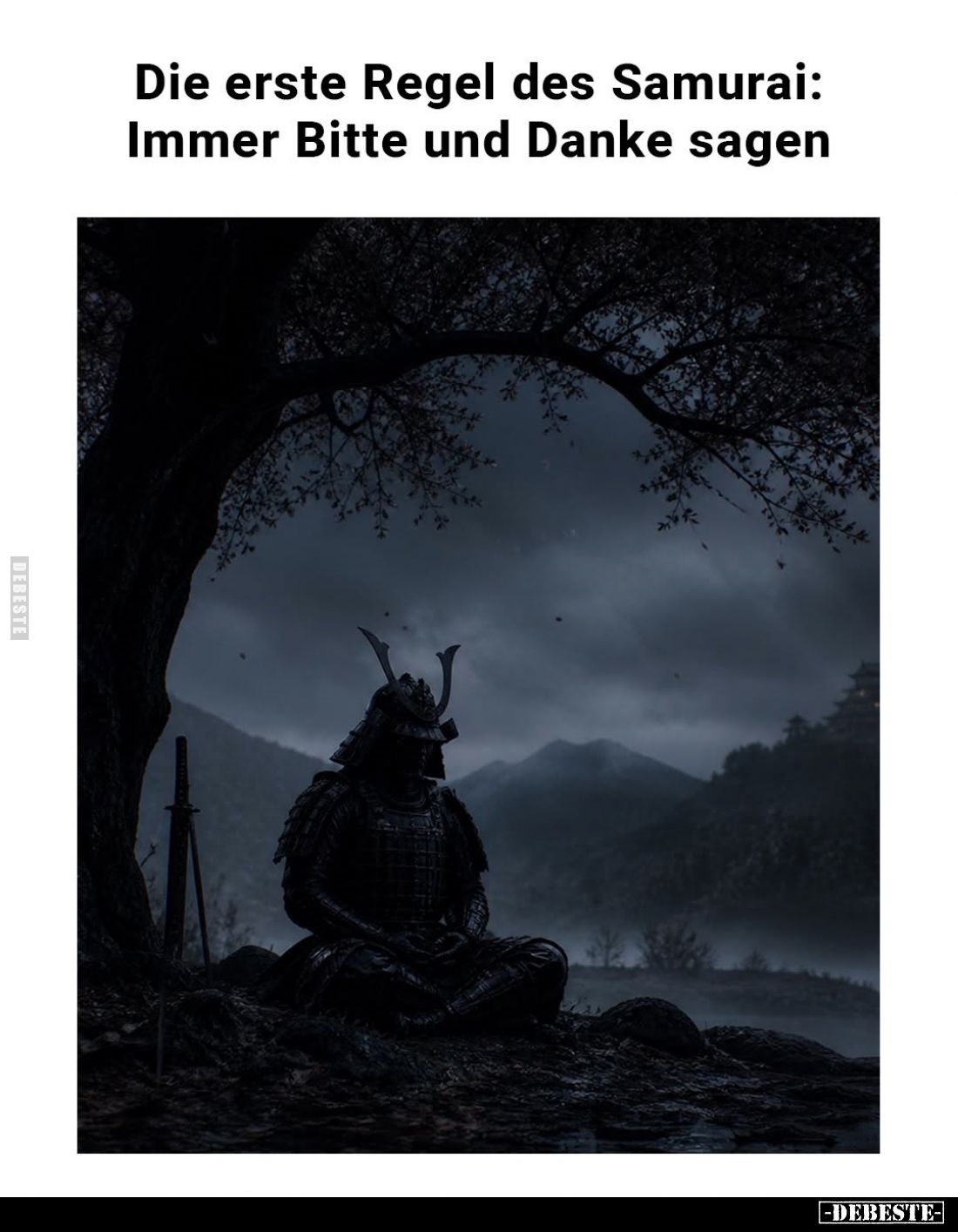 Die erste Regel des Samurai: Immer Bitte und Danke sagen.