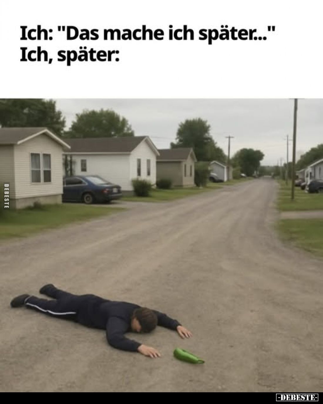 Ich: "Das mache ich später..." - Ich, später: