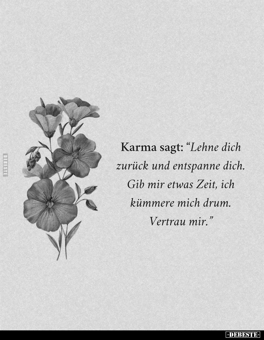 Karma sagt: "Lehne dich zurück und entspanne dich. Gib mir etwas Zeit, ich kümmere mich drum. Vertrau mir."