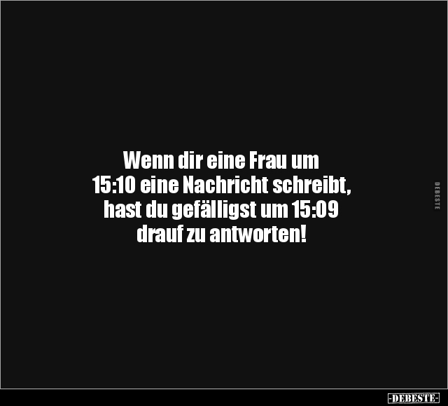 Wenn dir eine Frau um 15:10 eine Nachricht schreibt.. - Lustige Bilder | DEBESTE.de