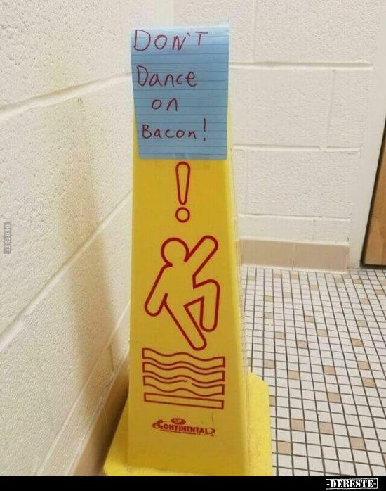 Don't dance on bacon!