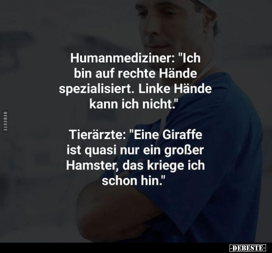 Humanmediziner: "Ich bin auf rechte Hände spezialisiert..." - Lustige Bilder | DEBESTE.de