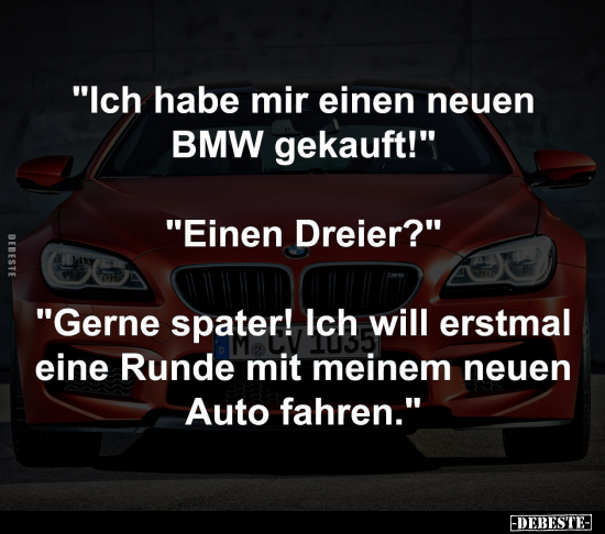 "Ich habe mir einen neuen BMW gekauft!".. - Lustige Bilder | DEBESTE.de