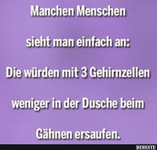 Manchen Menschen sieht man einfach an..