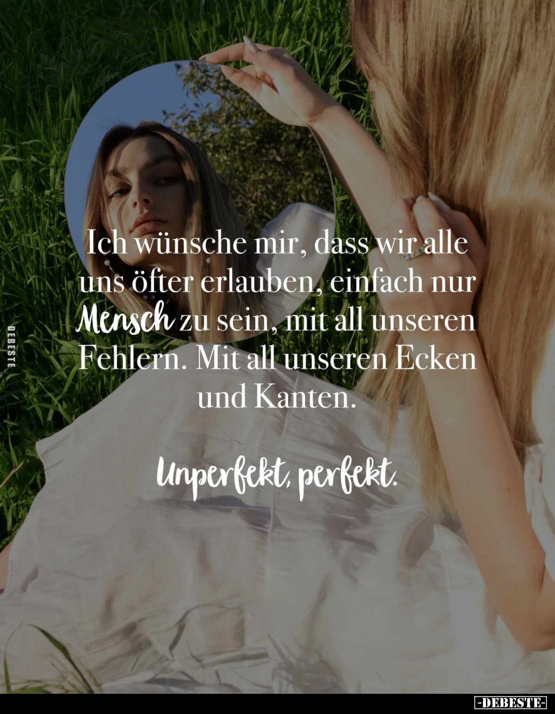 Ich wünsche mir, dass wir alle uns öfter erlauben, einfach nur Mensch zu sein, mit all unseren Fehlern. Mit all unseren Ecken...