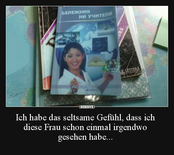 Ich habe das seltsame Gefühl, dass ich diese Frau schon.. - Lustige Bilder | DEBESTE.de