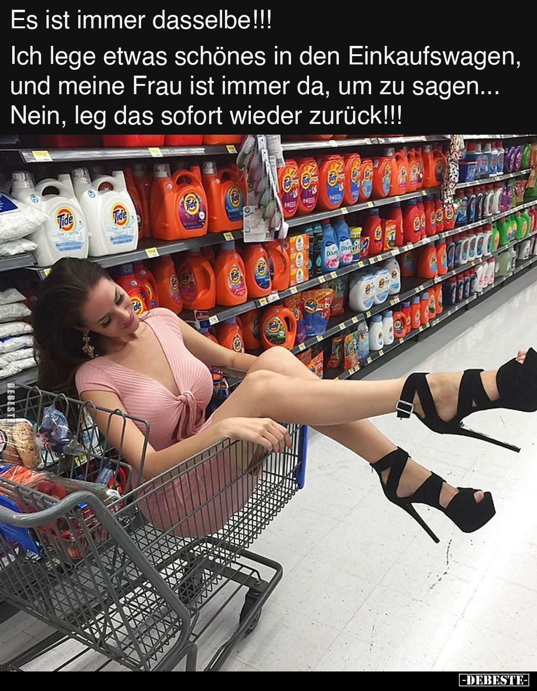 Es ist immer dasselbe!!!
Ich lege etwas schönes in den Einkaufswagen, und meine Frau ist immer da, um zu sagen...
Nein, leg...