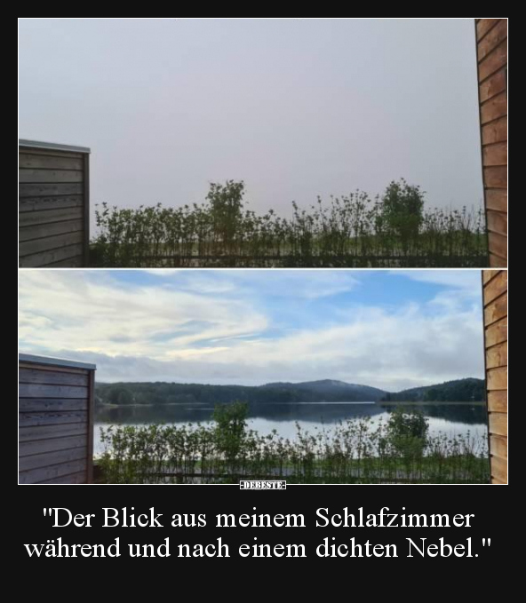 "Der Blick aus meinem Schlafzimmer während und nach einem.." - Lustige Bilder | DEBESTE.de