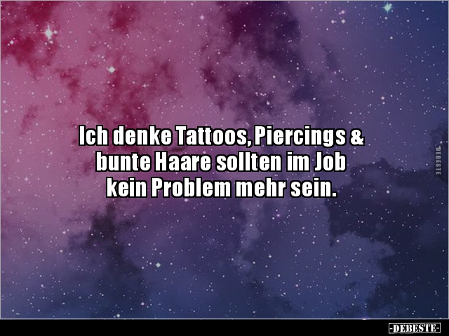 Ich denke Tattoos, Piercings & bunte Haare sollten im.. - Lustige Bilder | DEBESTE.de