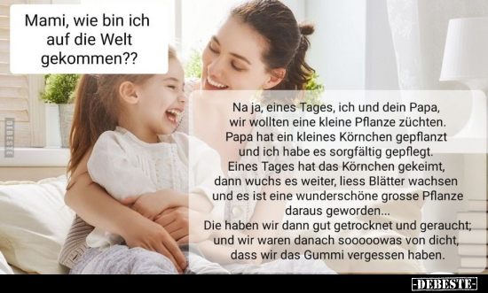 Mami, wie bin ich auf die Welt gekommen?..