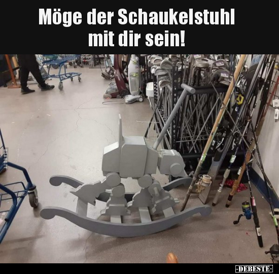 Möge der Schaukelstuhl mit dir sein!.. - Lustige Bilder | DEBESTE.de