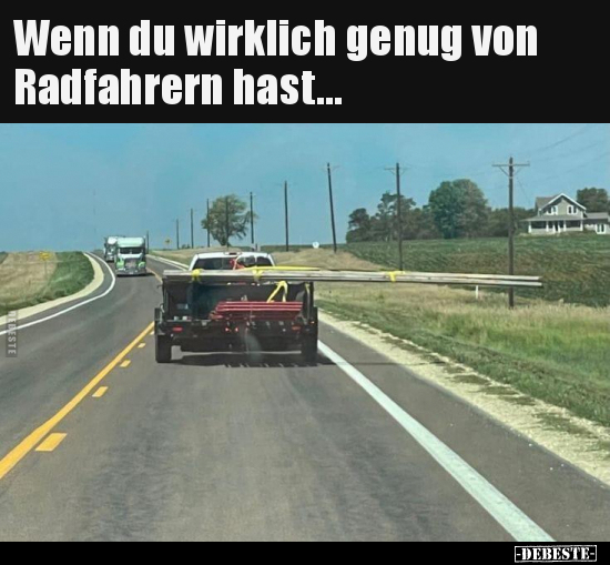 Wenn du wirklich genug von Radfahrern hast... - Lustige Bilder | DEBESTE.de