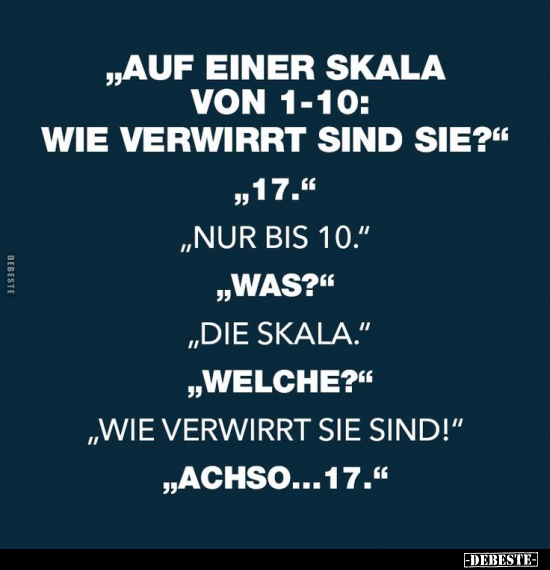 "Auf einer Skala von 1.-10: Wie verwirrt sind sie?".. - Lustige Bilder | DEBESTE.de