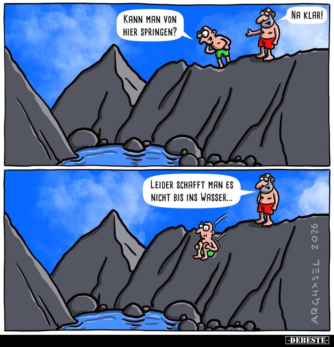 Kann man von hier springen? -
Na klar! -
Leider schafft man es nicht bis ins Wasser...