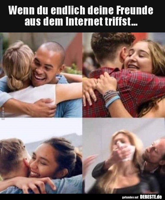 Wenn du endlich deine Freunde aus dem Internet.. - Lustige Bilder | DEBESTE.de