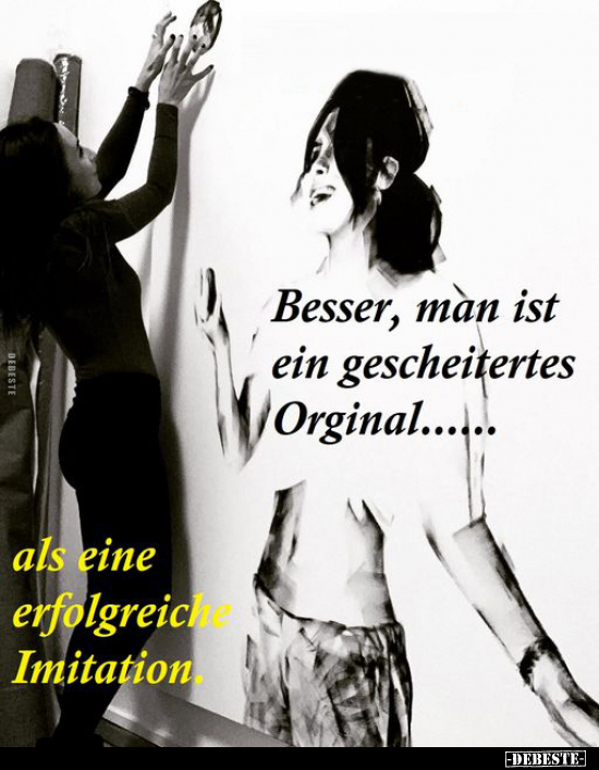 Besser, man ist ein gescheitertes Orginal... - Lustige Bilder | DEBESTE.de
