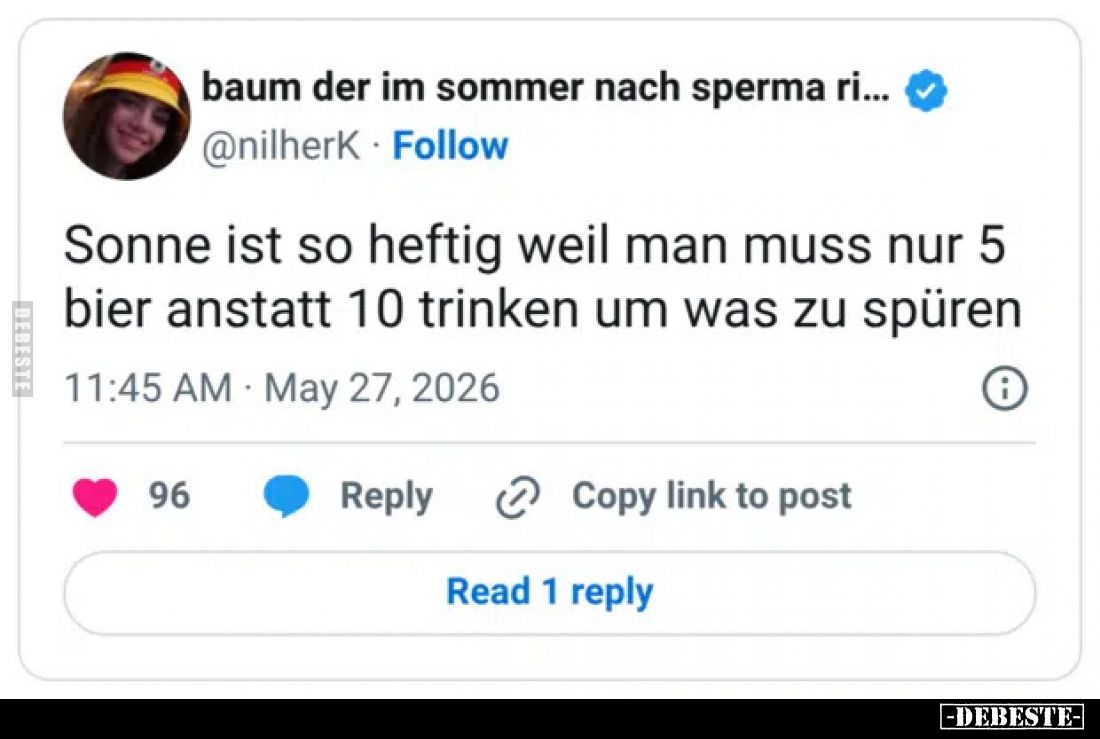 Sonne ist so heftig weil man muss nur 5 Bier anstatt 10 trinken um was zu spüren
