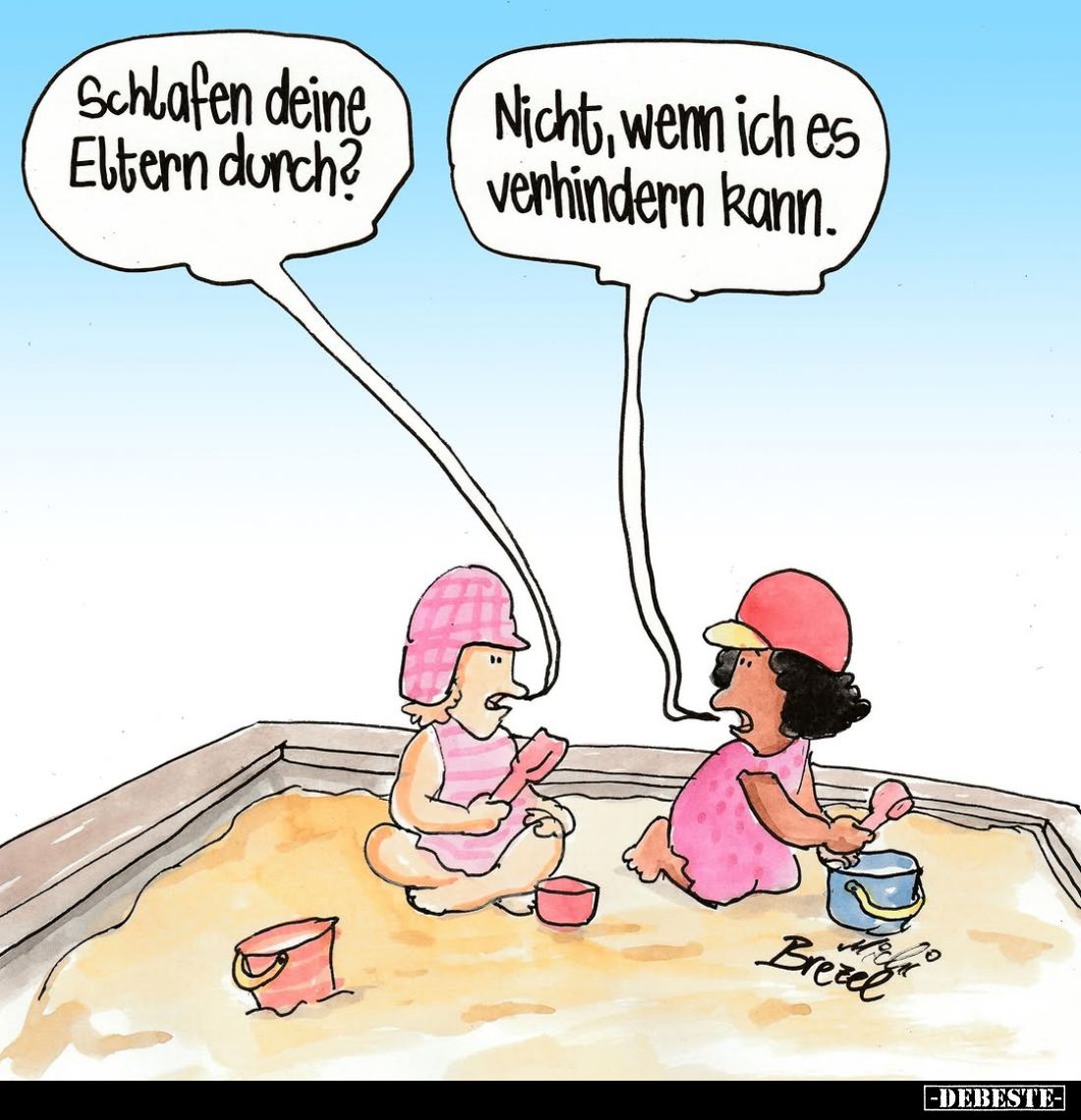 Schlafen deine Eltern durch? -
Nicht, wenn ich es verhindern kann.