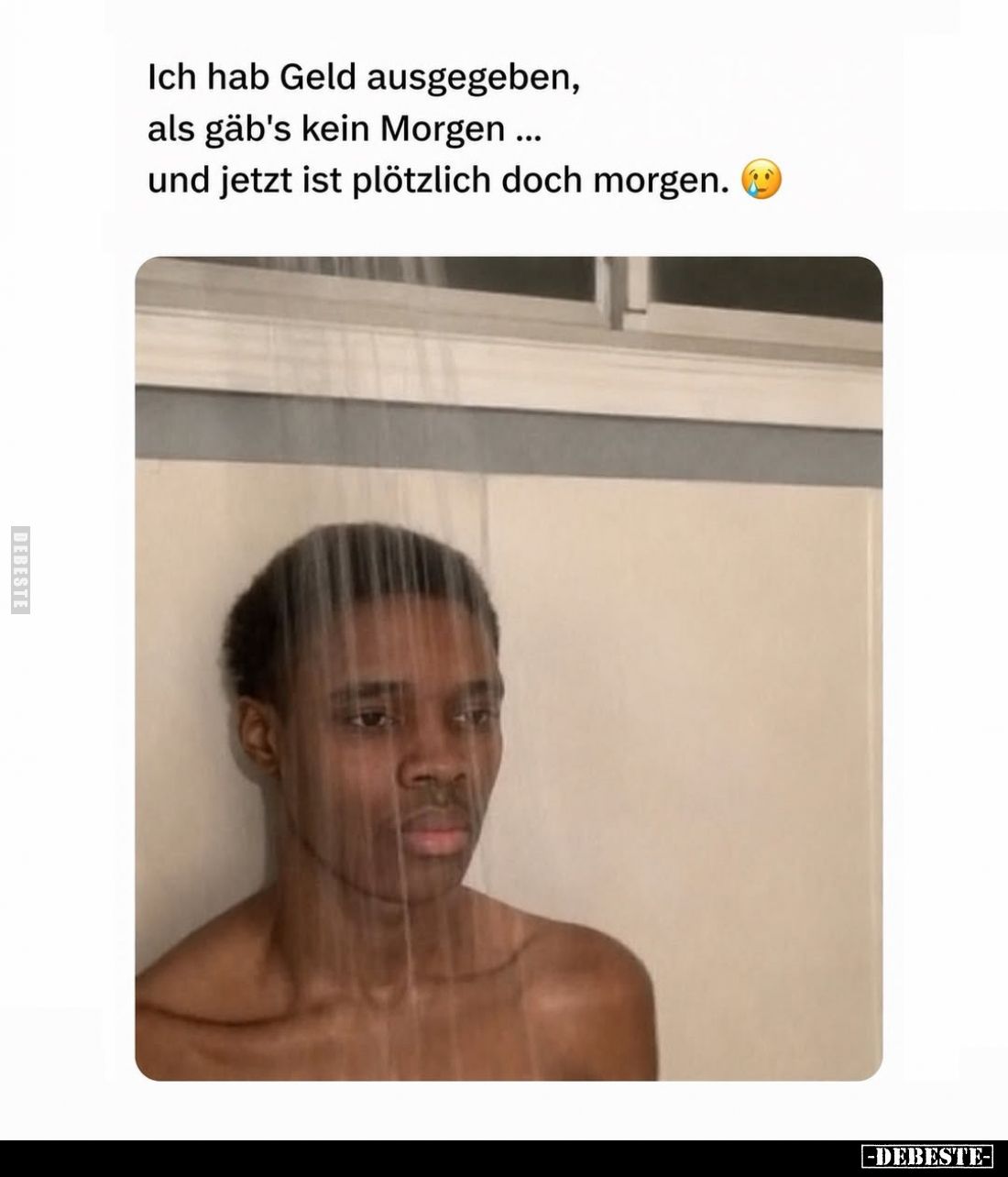 Ich hab Geld ausgegeben, als gäb's kein Morgen...
und jetzt ist plötzlich doch morgen.
