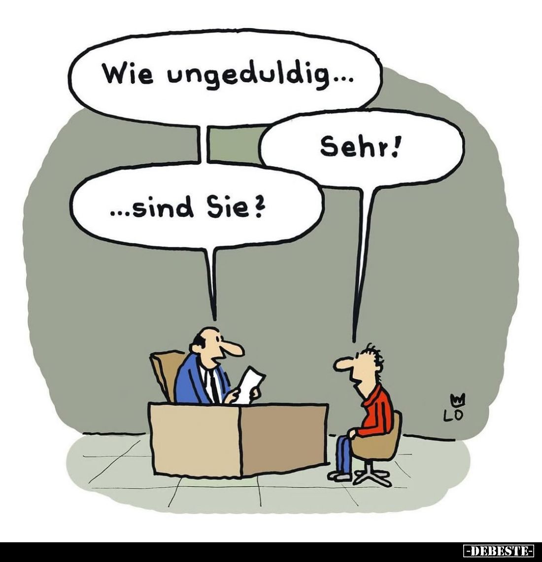 Wie ungeduldig... -
Sehr! -
...sind Sie?